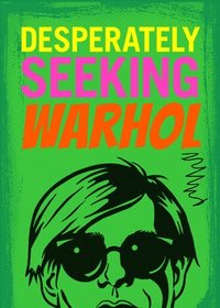 bokomslag Desperately Seeking Warhol