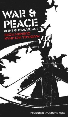 Marshall McLuhan, Quentin Fiore - War and Peace in the Global Village, Häftad
