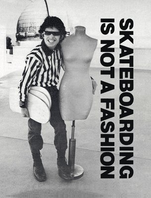 bokomslag Skateboarding Is Not a Fashion