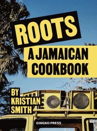 bokomslag Roots: Jamaican Food & Culture