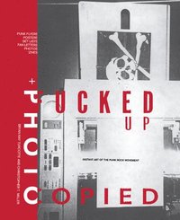 bokomslag Fucked Up + Photocopied: Instant Art of the Punk Rock Movement: 20th Anniversary Edition