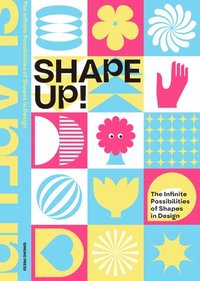 bokomslag Shape Up!: The Infinite Possibilities of Shapes in Design