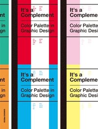 bokomslag It's a Complement: Color Palettes in Graphic Design