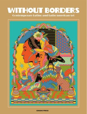 Sandu Publications - Without Borders / Sin Fronteras: Contemporary Latino and Latin American Art, Inbunden