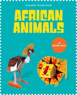 Arnaud Roi, Tomoko Suzuki - Paper Toys: African Animals, Häftad