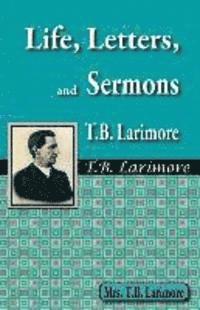 bokomslag Life, Letters, and Sermons of T.B. Larimore