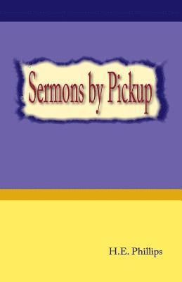 H. E. Phillips - Sermons By Pickup, Häftad