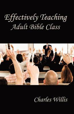 bokomslag Effectively Teaching Adult Bible Class