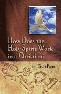 bokomslag How Does the Holy Spirit Work in a Christian?