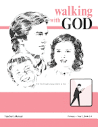 Mike Willis, Earl E. Robertson, Shirley Mohon - Walking With God, Primary 1, Teacher's Manual, Häftad