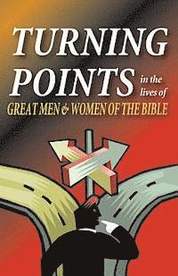 bokomslag Turning Points in the Lives of Great Men and Women of the Bible
