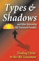 Types and Shadows and Interesting Old Testament Parallels 1