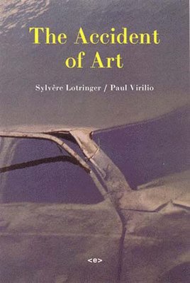 Sylvère Lotringer, Paul Virilio, Sylvere (Foreign Agents editor) Lotringer, Sylvere Lotringer - Accident of Art, Häftad