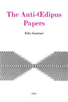 Félix Guattari, Felix Guattari, Stéphane Nadaud, Stephane Nadaud - Anti-×dipus Papers, Häftad