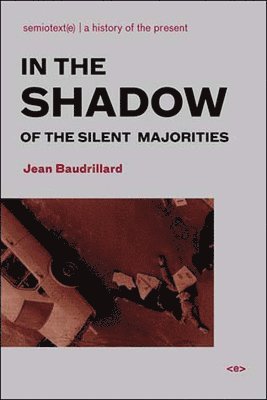 Jean Baudrillard - In the Shadow of the Silent Majorities, Häftad
