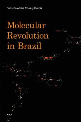Félix Guattari, Suely Rolnik - Molecular Revolution in Brazil, Häftad