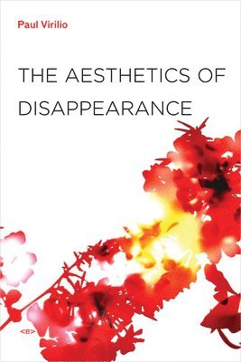 Paul Virilio - Aesthetics of Disappearance, Häftad