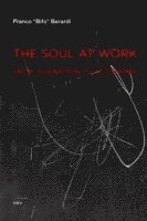Franco "Bifo" Berardi - Soul at Work, Häftad