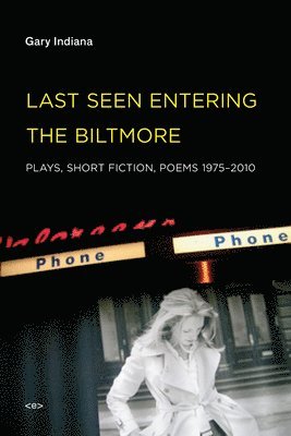 Gary Indiana - Last Seen Entering the Biltmore, Häftad