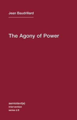 Jean Baudrillard - Agony of Power, Häftad
