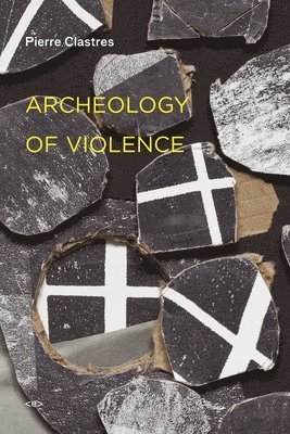 Pierre Clastres - Archeology of Violence, Häftad