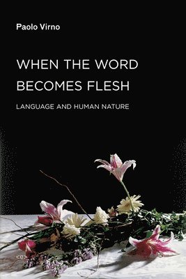 Paolo Virno - When the Word Becomes Flesh, Häftad