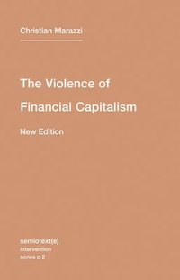 bokomslag The Violence of Financial Capitalism: Volume 2