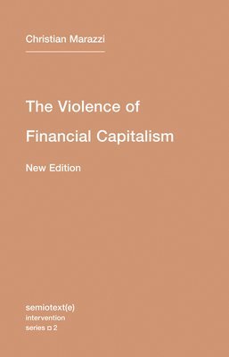 The Violence of Financial Capitalism: Volume 2 1