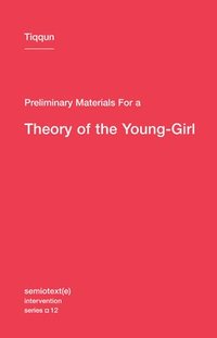 bokomslag Preliminary Materials for a Theory of the Young-Girl