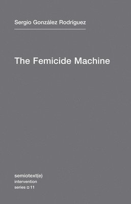 Sergio González Rodríguez - Femicide Machine, Häftad
