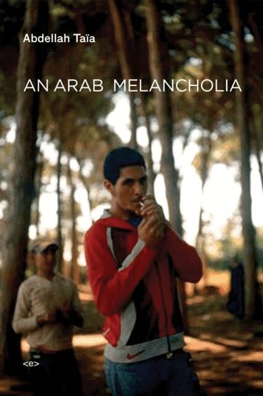 Abdellah Taïa - Arab Melancholia, Häftad