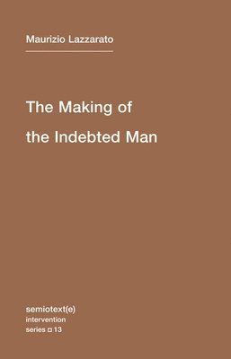 Maurizio Lazzarato - Making of the Indebted Man, Häftad