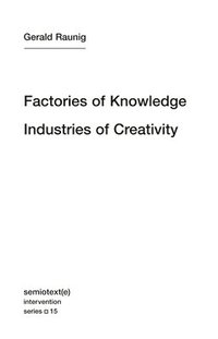 bokomslag Factories of Knowledge, Industries of Creativity