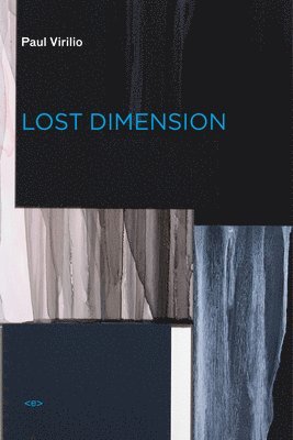 Paul Virilio - Lost Dimension, Häftad