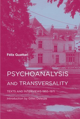 Félix Guattari, Felix Guattari - Psychoanalysis and Transversality, Häftad