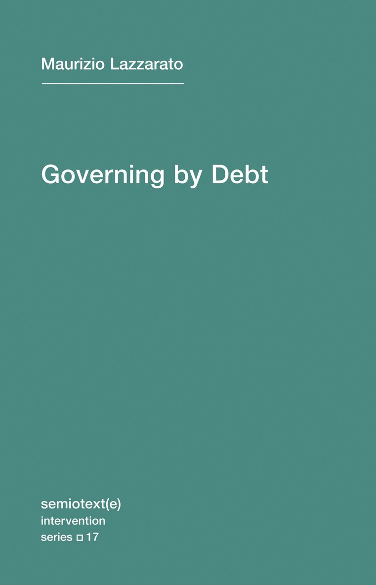 Maurizio Lazzarato - Governing by Debt, Häftad