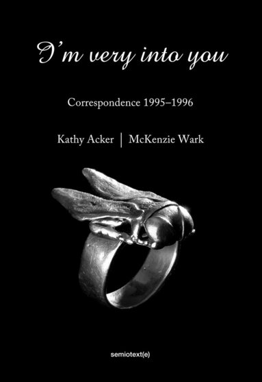 Kathy Acker, McKenzie Wark, Matias Viegener - I'm Very into You, Häftad