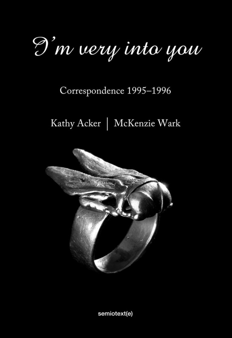 Kathy Acker, McKenzie Wark, Eugene Lang College and the New School for Social Research) Wark, McKenzie (Associate Professor of Media Studies, Mckenzie Wark, Matias Viegener - I'm Very into You, Häftad