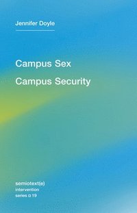 bokomslag Campus Sex, Campus Security: Volume 19