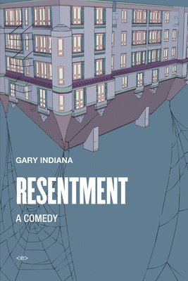 Gary Indiana - Resentment: A Comedy, Häftad