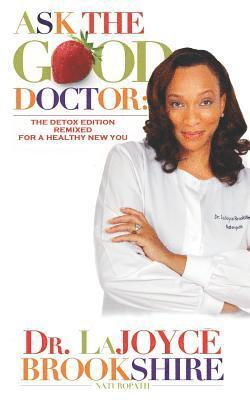 Ask The Good Doctor: The Detox Edition Remixed for a Healthy New You 1