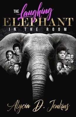 Alycia D Jenkins, Alycia D. Jenkins - Laughing Elephant In The Room, Häftad