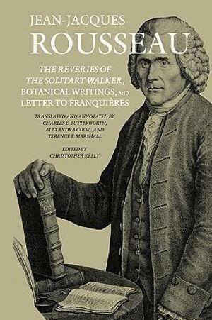 Jean-Jacques Rousseau, Christopher Kelly - Reveries of the Solitary Walker, Botanical Writings, and Letter to Franquières, Inbunden