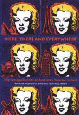 Reinhold Wagnleitner, Elaine Tyler May - “Here, There and Everywhere”, Häftad