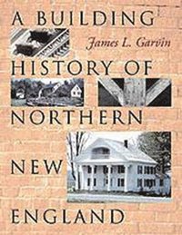 bokomslag A Building History of Northern New England