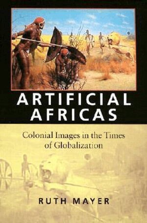 Ruth Mayer - Artificial Africas, Häftad