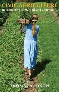 bokomslag Civic Agriculture - Reconnecting Farm, Food, and Community