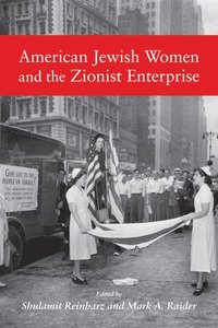 bokomslag American Jewish Women and the Zionist Enterprise