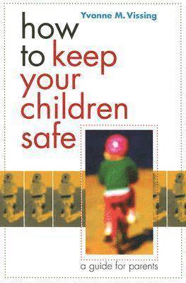 Yvonne Vissing - How to Keep Your Children Safe: A Guide for Parents, Häftad