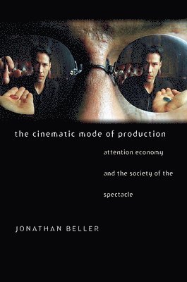 Jonathan Beller - Cinematic Mode of Production, Häftad